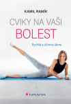 Cviky na vaši bolest. Rychlá a účinná úleva