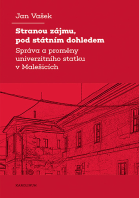 Stranou zájmu, pod státním dohledem. Správa a proměny univerzitního statku v Malešicích