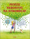 Peníze nerostou na stromech