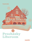 Procházky Libercem. Krok za krokem ulicemi města