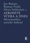 Afrodíté včera a dnes. Metamorfózy antické bohyně