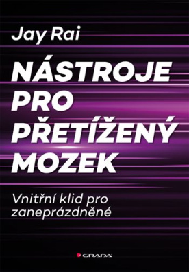 Nástroje pro přetížený mozek. Vnitřní klid pro zaneprázdněné