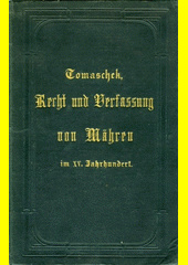 Recht und Verfassung der Markgrafschaft Mähren im XV. Jahrhundert