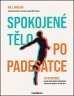 Spokojené tělo po padesátce. 111 strategií, jak přirozeně obnovit pohyblivost, vyhnout se operaci