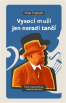 Vysocí muži jen neradi tančí. Život violoncellisty Hanuše Wihana