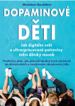 Dopaminové děti Jak digitální svět a ultrazpracované potraviny mění dětský mozek.