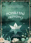 Pohřební průvodci. O dobrém loučení s těmi, na kterých vám záleží