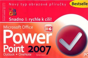 PowerPoint + Outlook + OneNote 2007 - Snadno &amp; rychle k cíli!