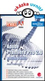 Adobe Premiere Pro 2.0 - praktický průvodce