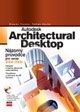 Autodesk Architectural Desktip-Názorný průvodce