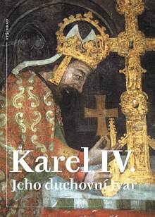 Karel IV. Jeho duchovní tvář