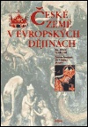 České země v evropských dějinách, 1.díl do roku 1492
