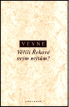Veyne - Věřili Řekové svým mýtům?