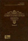 Corpus Iuris Civilis Digesta. Tomus I.