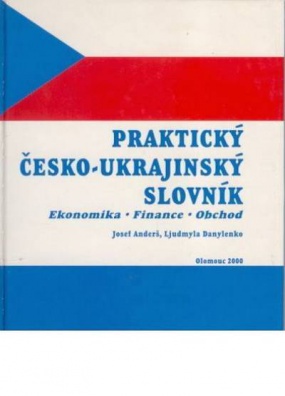Praktický česko-ukrajinský slovník- ekonomika,finance,obchod
