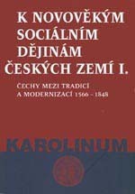 K novověkým sociálním dějinám českých zemí I. 1566-1848