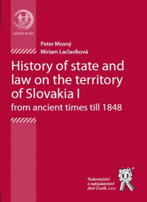 History of state and law on the territory of Slovakia I: (from ancient times till 1848)