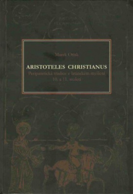 Aristoteles Christianus-Peripatetická tradice v latinském myšlení 10.a 11.stol.