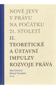 Nové jevy v právu na počátku 21.století II.Teoretické a ústavní impulzy rozvoje práva