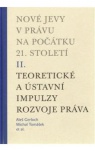 Nové jevy v právu na počátku 21.století II.Teoretické a ústavní impulzy rozvoje práva