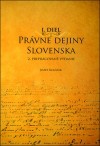 Právne dejiny Slovenska I. Diel, 2. prepracované vydanie