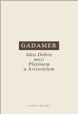 Gadamer - Idea Dobra mezi Platónem a Aristotelem
