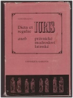 Dicta et regulae Iuris aneb právnické mudrosloví latinské