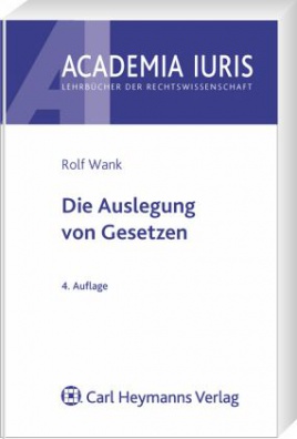 Die Auslegung von Gesetzen, 4.Auflage