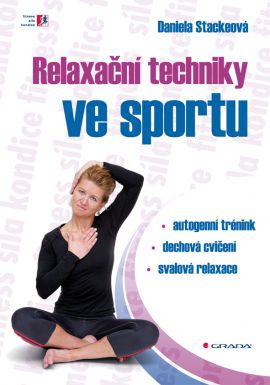 Relaxační techniky ve sportu. Autogenní trénink - dechová cvičení - svalová relaxace