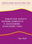 Sémiotické aspekty hudební kompozice k současnému scénickému tanci
