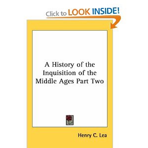 A History of the Inquisition of the Middle Ages Part Two