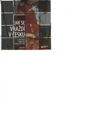 Jak se vraždí v Česku (studie vražd spáchaných v letech 1969-2009) - CD