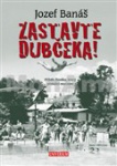 Zastavte Dubčeka! Příběh člověka, který překážel mocným
