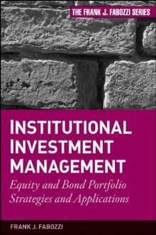 Institutional investment management - eqiuty and Bond Portfolio Strategies and Applications
