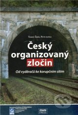 Český organizovaný zločin. Od vyděračů ke korupčním sítím