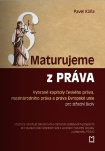 Maturujeme z práva - vybrané kapitoly z českého práva, mezinárodního práva a práva evropské unie