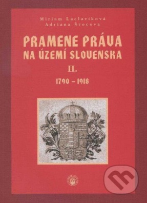 Pramene práva na území Slovenska II. 1790-1948