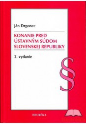 Konanie pred ústavným súdom Slovenskej Republiky 2. vydanie