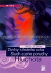 Záněty středního ucha: Sluch a jeho poruchy - Hluchota 