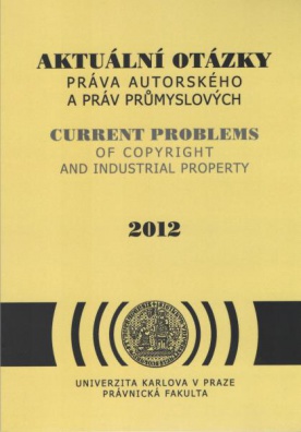 Aktuální otázky práva autorského a práv průmyslových 2012