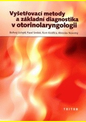 Vyšetřovací metody a základní diagnostika v otorinolaryngologii