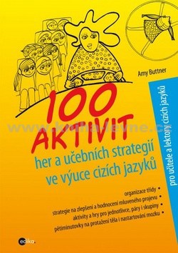 100 aktivit, her a učebních strategií ve výuce cizích jazyků