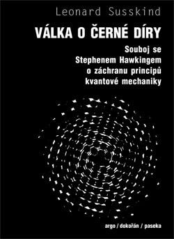 Válka o černé díry - Souboj se Stephenem Hawkingem o záchranu principů kvantové mec