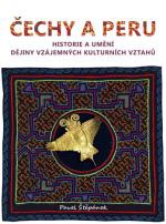 Čechy a Peru - Historie a umění. Dějiny vzájemných kulturních vztahů