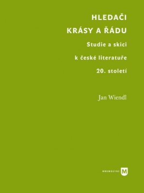 Hledači krásy a řádu. Studie a skici k české literatuře 20. století