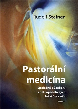 Pastorální medicína - Společné působení anthroposofických lékařů a kněží