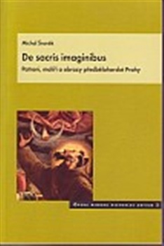 De sacris imaginibus - Patroni, malíři a obrazy předbělohorské Prahy