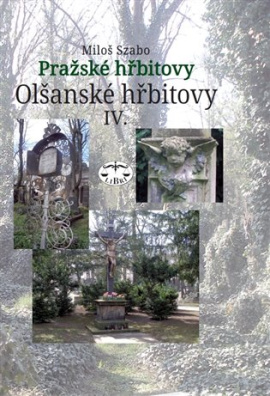 Pražské hřbitovy. Olšanské hřbitovy IV.
