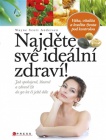 Najděte své ideální zdraví ! - Jak spokojeně, šťastně a zdravě žít do 90 let či ještě déle