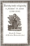 Variety české religiozity v "dlouhém" 19. století (1780-1918)